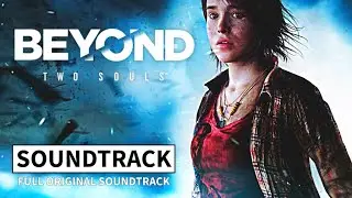BEYOND: TWO SOULS | FULL ORIGINAL SOUNDTRACK