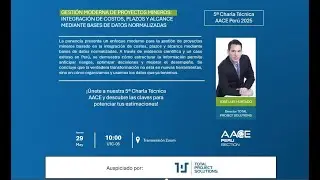 GESTIÓN MODERNA DE PROYECTOS MINEROS: INTEGRACIÓN DE COSTOS, PLAZOS Y ALCANCE.