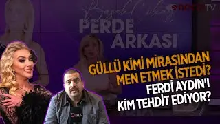 Güllü Kime Reddi Miras Yaptı? Ferdi Aydın'ı Canlı Yayında Kim Tehdit Etti? | Perde Arkası | 16.01.26