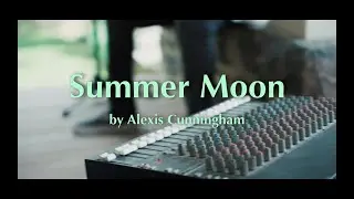 Summer Moon by Alexis Cunningham (XPN Song Contest Submission)