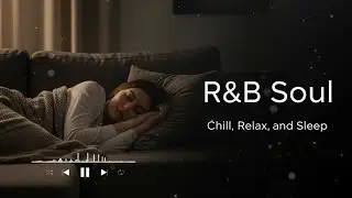【R&B Soul】Relax & Reflect Playlist ー Chill R&B Ballads for Gentle Healing & Love