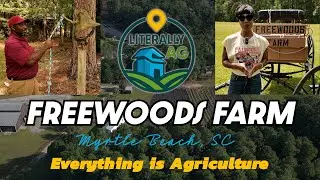 👨🏿&zwj;🌾 LITERALLY AG | S1:E1 | FREEWOODS FARM | MYRTLE BEACH, SC | EVERYTHING IS AGRICULTURE 👨🏿&zwj;🌾