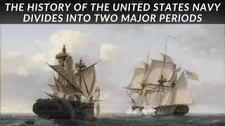 History of the United States Navy &ndash; From the Old Navy to the Modern Naval Superpower