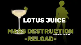 Lotus Juice - Mass Destruction -Reload- (Last Word Karaoke)