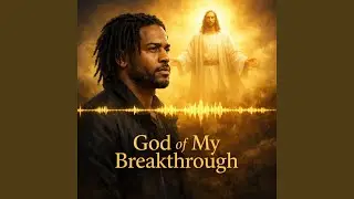 God of My Breakthrough