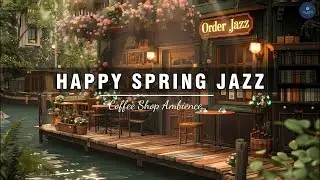 Smooth Jazz Music in a Cozy Spring Coffee Shop by the Lakeside 🌸 Relaxing Ambience for Stress Relief