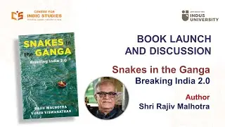 Snakes in the Ganga - Book Launch : Shri Rajiv Malhotra - Indus University