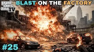 BLAST ON THE FACTORY || GTA IV GAMEPLAY #25