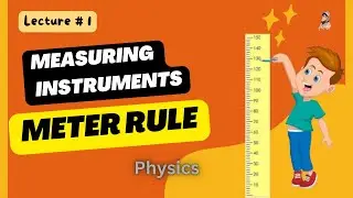 What is Meter Rule? | Measuring Instruments | Lecture#1 | Physics