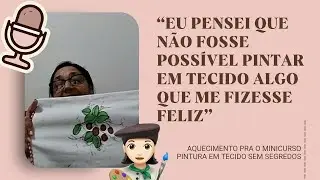 Ela achava que não seria possível ficar feliz com suas pinturas em tecido