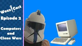 WozziCast Episode 2: Computers and Clone Wars