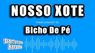 Bicho De P&eacute; - Nosso Xote (Vers&atilde;o Karaok&ecirc;)
