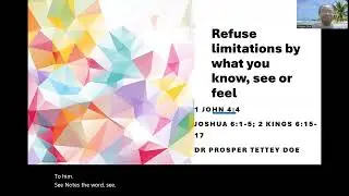 Refuse limitations by what you know see or feel. Dr Prosper Doe