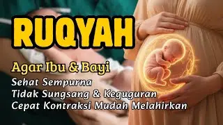 Ruqyah Ibu Hamil dan Janin Agar Bayi Tumbuh Sehat Sempurna, Tidak Sungsang dan Keguguran