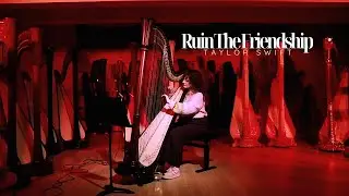 Taylor Swift - Ruin The Friendship (Harp Cover)