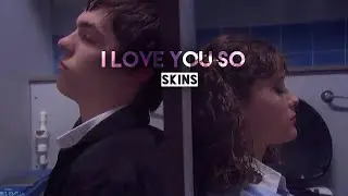 The Walters - love you so \\ Skins || Michelle and Tony