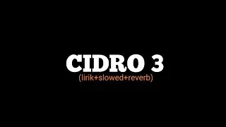 cidro 3 (lirik+slowed+reverb) 