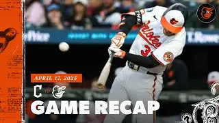 Guardians vs. Orioles Game Recap (4/17/25) | MLB Highlights | Baltimore Orioles