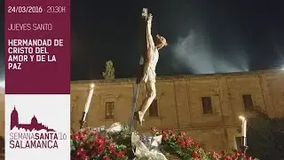 Semana Santa Salamanca 2016 - Hermandad del Cristo del Amor y de la Paz (Jueves Santo)