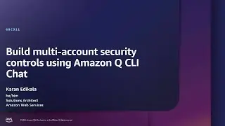 AWS re:Inforce 2025 - Build multi-account security controls using Amazon Q CLI chat (GRC321)