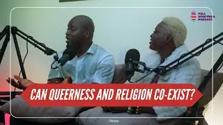 Queerness and Religion in Nigeria: Featuring Suru | Full Spectrum Podcast