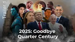 Trailer 1: Goodbye 2025 (Major Events in World History from 2000-2025)