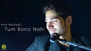 Tum Rona Nahi | Amit Nautiyal | Muzica Records