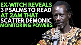 Ex-Witch Shares 3 Psalms That Destroy Demonic Night Watches at 2AM
