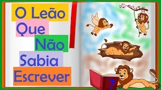 O Leão Que Não Sabia Escrever - História Contada - Mundo Serelepe