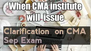 When CMA institute will   issue clarification  on CMA Exam  | Personal Analysis |CMA Exam update