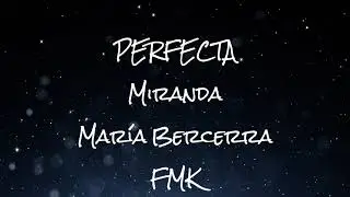 Perfecta - Miranda, Mar&iacute;a Becerra, FMK | Letra 2023