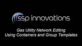 Esri Utility Network - Gas Editing with Containers and Group Templates