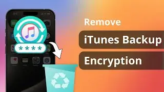[3 Ways] How to Remove iTunes Backup Encryption 2025 | iPhone Backup Password Unlocker