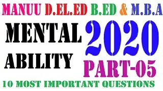 MANUU 2020 II ENTRANCE TEST II B.ED II D.EL.ED II MBA II GENERAL MENTAL ABILITY TEST-05