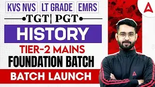 KVS, NVS, LT Grade, EMRS | TGT PGT History Tier-2 Mains Foundation Batch Launch 🚀