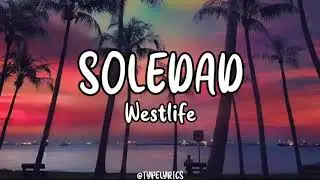 SOLEDAD - WESTLIFE (Lyrics)🎵 | TYPELYRICS
