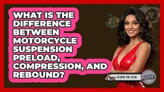 What Is The Difference Between Motorcycle Suspension Preload, Compression, And Rebound?