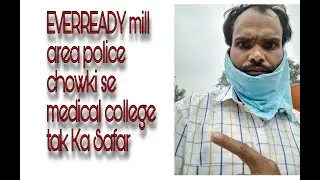 EVERREADY mill area police chowki se medical college tak Ka Safar #AWASTHIHUMSAFAR
