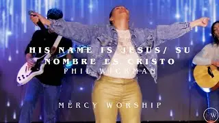 His Name is Jesus (Spanish) | Su Nombre Es Cristo | Phil Wickham | Mercy Worship feat. Krystle Joan