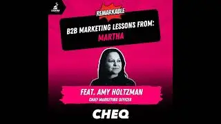Martha: B2B Marketing Lessons on Owning Your Narrative with CMO at CHEQ, Amy Holtzman