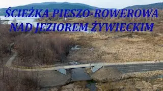 Ścieżka pieszo-rowerowa nad Jeziorem Żywieckim [Marzec 2023] DRON