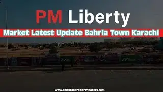 PM Liberty Market Latest Update Bahria Town Karachi
