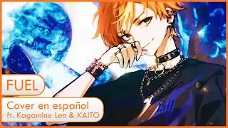 FUEL (Cover en espa&ntilde;ol ft. Kagamine Len & KAITO)