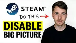 How to Disable Big Picture Mode on Steam 2026 (Turn Off Quickly)