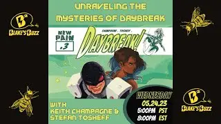 Unraveling the Mysteries of Daybreak with Keith Champagne & Stefan Tosheff