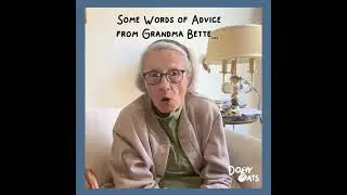 Words of Advice from Grandma Bette