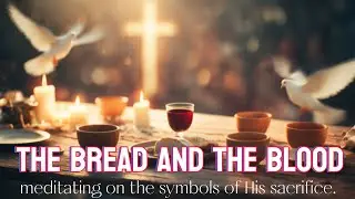 THE BREAD AND THE BLOOD | Powerful Gospel Worship Song about Jesus&rsquo; Sacrifice (2025)