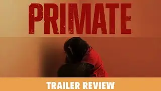 Primate Trailer Review