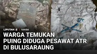 Puing-Puing Diduga Pesawat ATR 42-500 Ditemukan Warga di Pegunungan Bulusaraung | Liputan 6