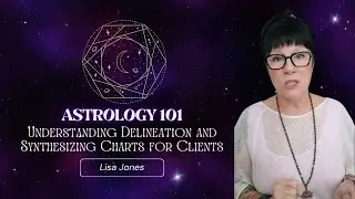 Astrology 101: Understanding Delineation and Synthesizing Charts for Clients #aquariusrising